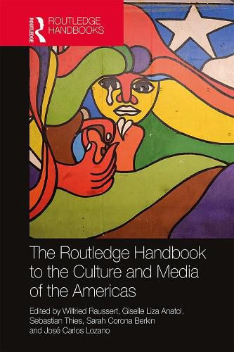 Cover image for The Routledge Handbook to the Culture and Media of the Americas