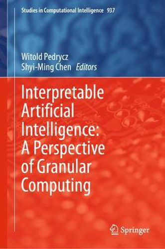 Interpretable Artificial Intelligence: A Perspective of Granular Computing