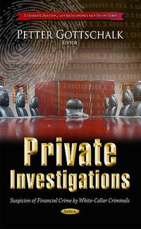 Cover image for Private Investigations: Suspicion of Financial Crime by White-Collar Criminals