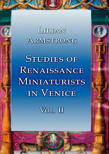 Cover image for Studies of Renaissance Miniaturists in Venice Vol II