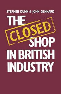 Cover image for The Closed Shop in British Industry