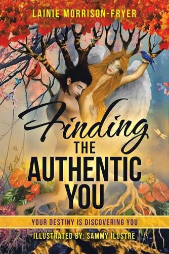 Cover image for Finding the Authentic You: Your Destiny Is Discovering You