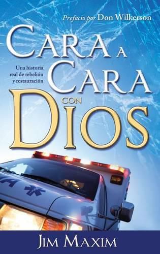 Cover image for Cara A Cara Con Dios: Una Historia Real de Rebelion y Retauracion