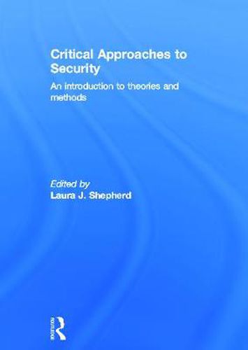 Cover image for Critical Approaches to Security: An Introduction to Theories and Methods