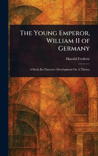 Cover image for The Young Emperor, William II of Germany