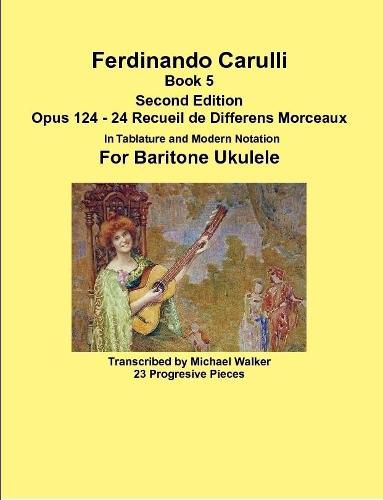 Ferdinando Carulli Book 5 Opus 124 - 24 Recueil de Differens Morceaux In Tablature and Modern Notation For Baritone Ukulele