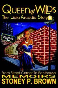 Cover image for Queen of Wilds - The Lidia Arcadia Story: From Street Corner to Penthouse Memoirs