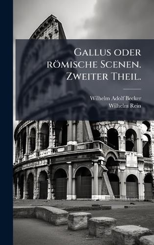 Cover image for Gallus oder roemische Scenen. Zweiter Theil.