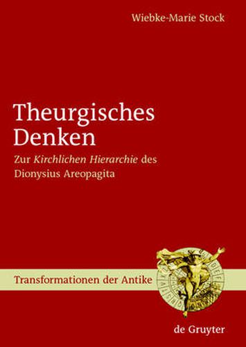 Theurgisches Denken: Zur  Kirchlichen Hierarchie  des Dionysius Areopagita