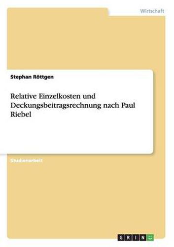 Cover image for Relative Einzelkosten und Deckungsbeitragsrechnung nach Paul Riebel