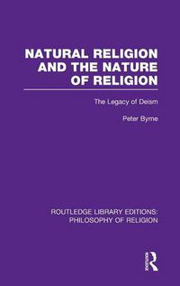 Cover image for Natural Religion and the Nature of Religion: The Legacy of Deism