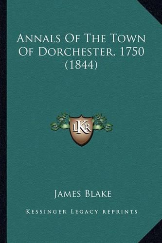 Annals of the Town of Dorchester, 1750 (1844)