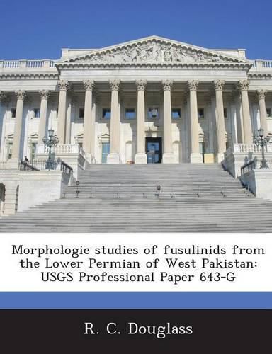 Cover image for Morphologic Studies of Fusulinids from the Lower Permian of West Pakistan