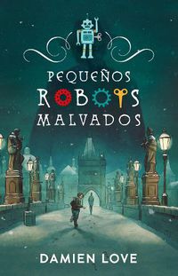 Cover image for Monstruos Devices. Pequenos robots malvados / Monster Devices