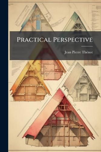 Cover image for Practical Perspective: For the Use of Students. Translated from the French