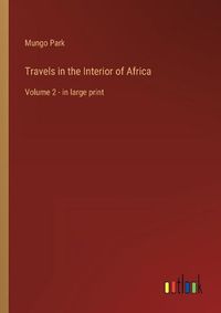 Cover image for Travels in the Interior of Africa