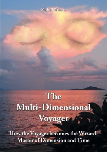 Cover image for The Multi-Dimensional Voyager: How the Voyager becomes the Wizard, Master of Dimension and Time