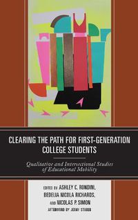Cover image for Clearing the Path for First-Generation College Students: Qualitative and Intersectional Studies of Educational Mobility