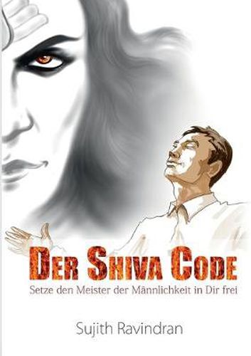 Cover image for Der Shiva Code: Setze den Meister der Mannlichkeit in Dir frei