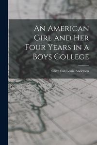 Cover image for An American Girl and Her Four Years in a Boys College