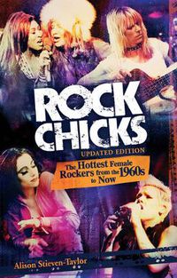 Cover image for Rock Chicks: The Hottest Female Rockers from the 1960's to Now