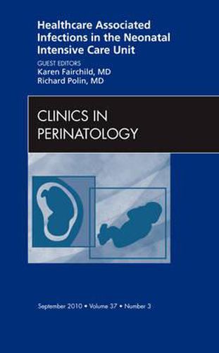 Cover image for Healthcare Associated Infections in the Neonatal Intensive Care Unit, An Issue of Clinics in Perinatology