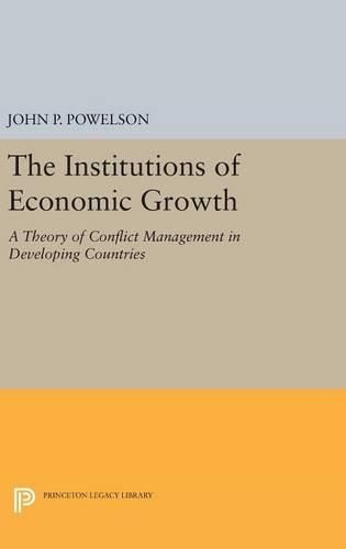 Cover image for The Institutions of Economic Growth: A Theory of Conflict Management in Developing Countries