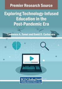 Cover image for Exploring Technology-Infused Education in the Post-Pandemic Era