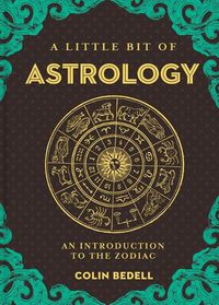 Cover image for Little Bit of Astrology, A: An Introduction to the Zodiac