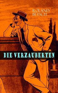 Cover image for Die Verzauberten: Aufzeichnungen eines Kom dianten und Vagabunden (Roman)