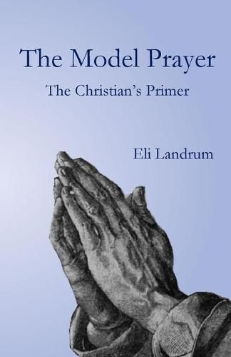 Cover image for The Model Prayer: The Christian's Primer