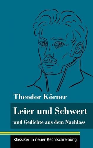 Cover image for Leier und Schwert: und Gedichte aus dem Nachlass (Band 64, Klassiker in neuer Rechtschreibung)