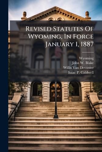 Cover image for Revised Statutes Of Wyoming, In Force January 1, 1887