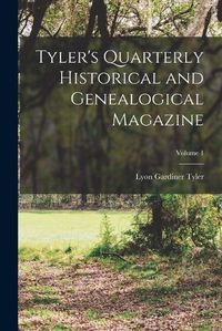 Cover image for Tyler's Quarterly Historical and Genealogical Magazine; Volume 1