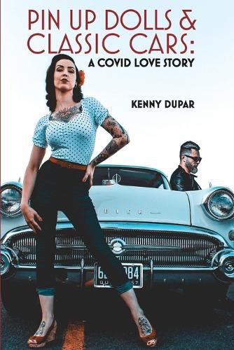 Cover image for Pin Up Dolls & Classic Cars: A COVID Love Story