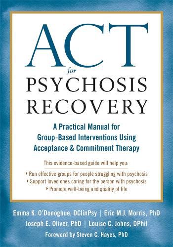ACT for Psychosis Recovery: A Practical Manual for GroupBased Interventions Using Acceptance and Commitment Therapy