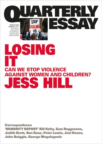 Cover image for Quarterly Essay 97: Losing It - Can We Stop Violence Against Women and Children?