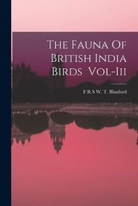 Cover image for The Fauna Of British India Birds Vol-Iii