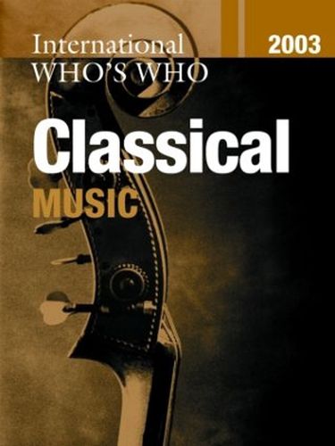 Cover image for International Who's Who in Classical Music 2003