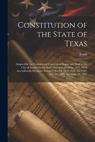 Cover image for Constitution of the State of Texas