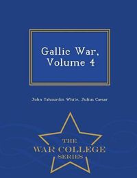 Cover image for Gallic War, Volume 4 - War College Series