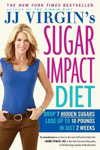 Cover image for Jj Virgin's Sugar Impact Diet: Drop 7 Hidden Sugars, Lose Up to 10 Pounds in Just 2 Weeks