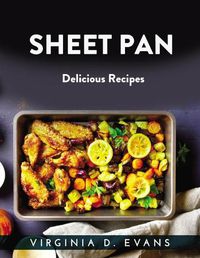 Cover image for Sheet Pan: Delicious Recipes