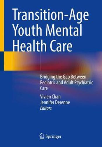 Cover image for Transition-Age Youth Mental Health Care: Bridging the Gap Between Pediatric and Adult Psychiatric Care