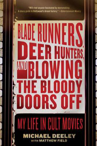 Cover image for Blade Runners, Deer Hunters, and Blowing the Bloody Doors Off: My Life in Cult Movies