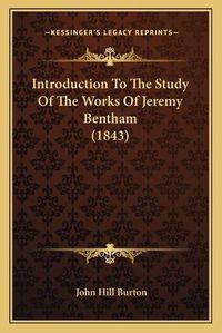 Cover image for Introduction to the Study of the Works of Jeremy Bentham (1843)