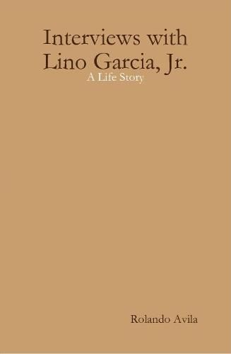 Cover image for Interviews with Lino Garcia