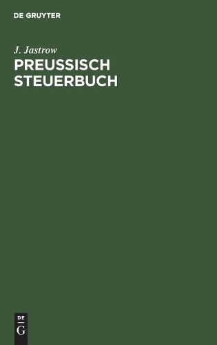 Cover image for Preussisch Steuerbuch: Ein Wegweiser Durch Die Neuen Steuergesetze Fur Jeden Preussischen Staatsburger