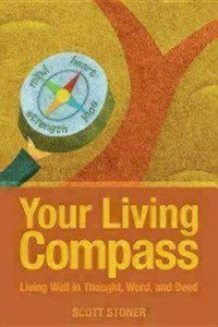 Cover image for Your Living Compass: Living Well in Thought, Word, and Deed