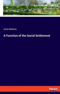 Cover image for A Function of the Social Settlement